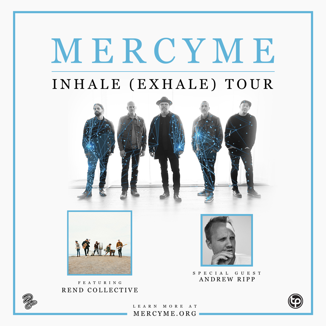 Mercyme Tour Schedule 2022 Mercy Me Inhale (Exhale) - Anaheim, Ca - March 26, 2022 - Transparent  Productions
