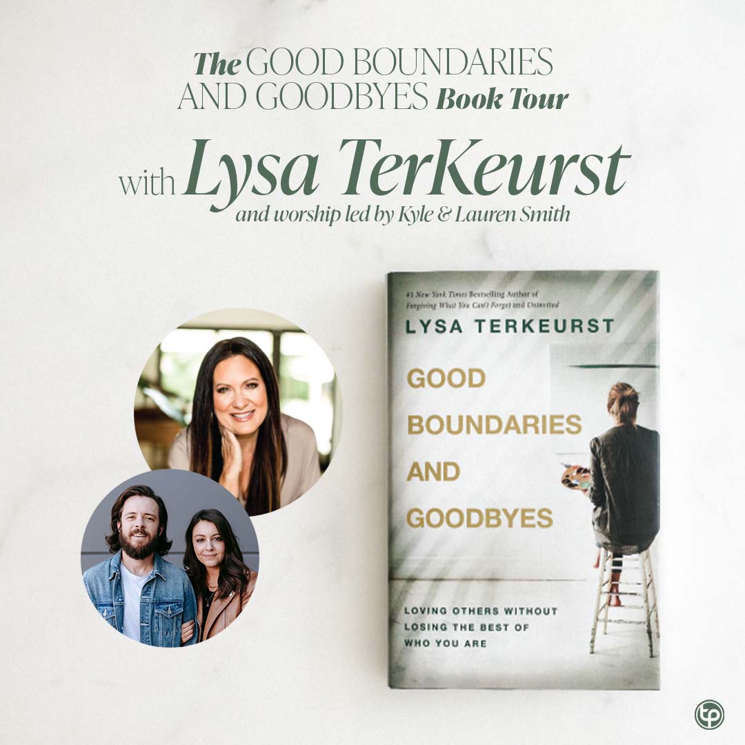 The Good Boundaries and Goodbyes Book Tour with Lysa TerKeurst